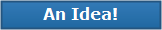 Have an Idea